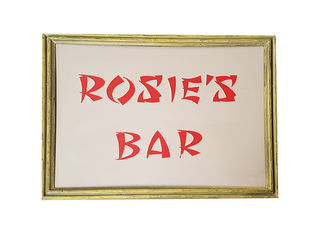 SIGN: Rosie's Bar (W: 0.78m x H: 0.65m)