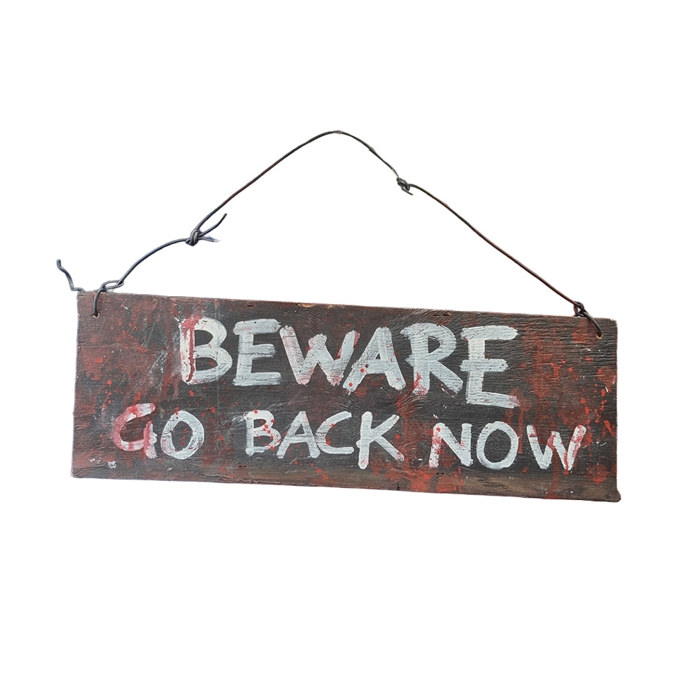 “Beware, Go Back Now” Oblong Sign On Wire (H: 34cm x W: 51.5cm)