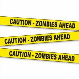 CAUTION . ZOMBIES AHEAD Tape